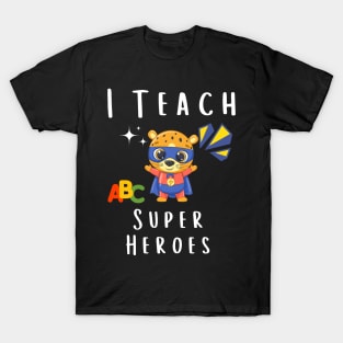 I Teach Super Heroes T-Shirt